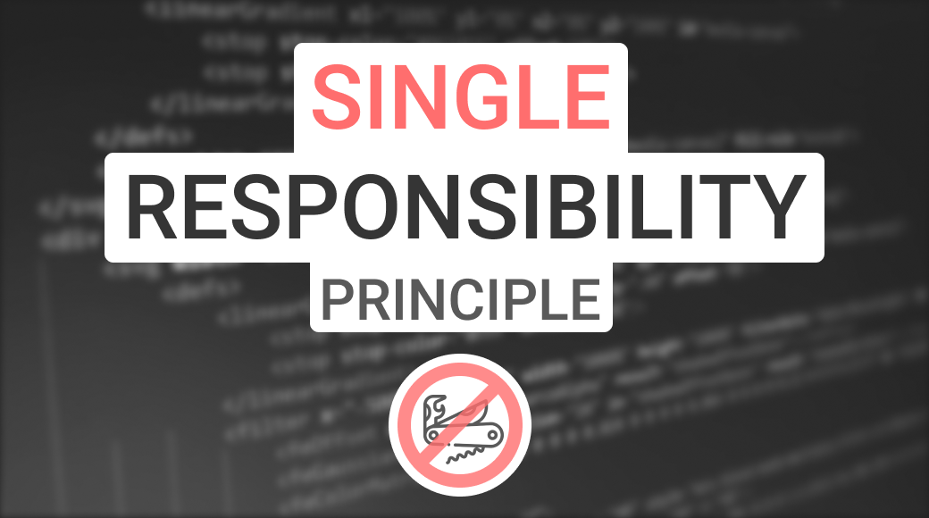 Single Responsibility Principle (SRP)